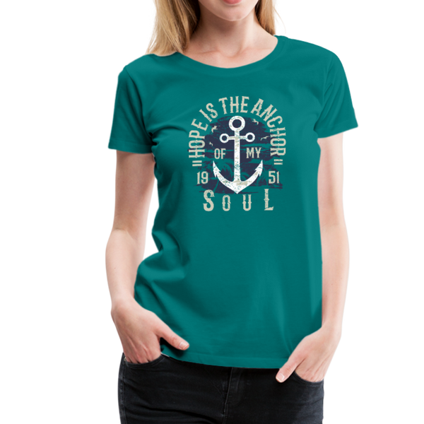 Hope is the Anchor - Premium T-Shirt - teal