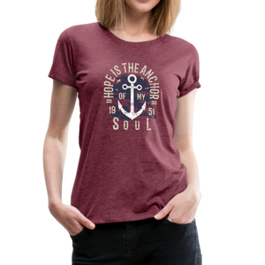 Hope is the Anchor - Premium T-Shirt - heather burgundy