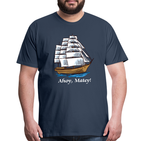 Ahoy, Matey!  Sailing Ship Premium T-Shirt - navy