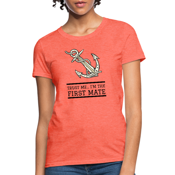 Trust Me... I'm The First Mate Workwear T-Shirt - heather coral