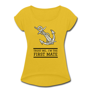 Trust Me... I'm The First Mate Roll Cuff T-Shirt - mustard yellow
