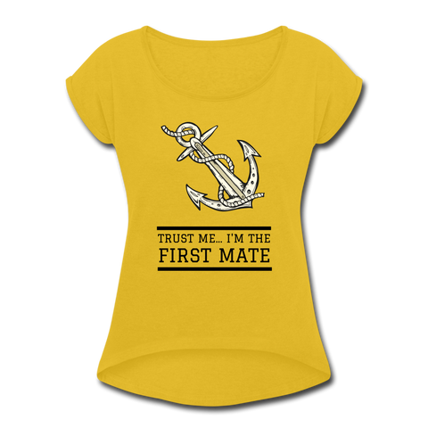 Trust Me... I'm The First Mate Roll Cuff T-Shirt - mustard yellow