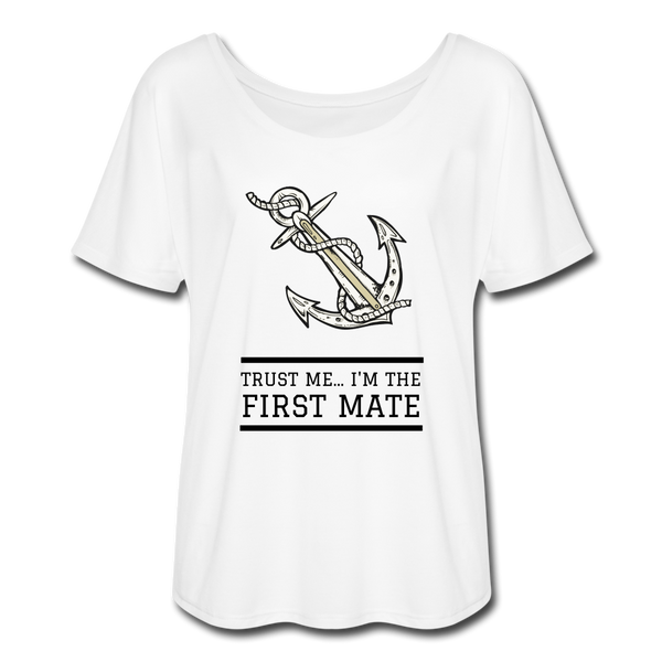 Trust Me... I'm The First Mate Flowy T-Shirt - white