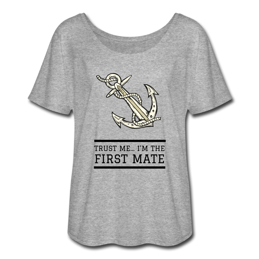 Trust Me... I'm The First Mate Flowy T-Shirt - heather gray