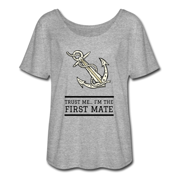 Trust Me... I'm The First Mate Flowy T-Shirt - heather gray