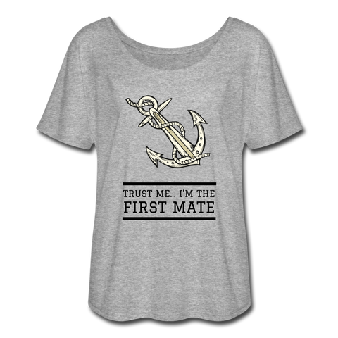 Trust Me... I'm The First Mate Flowy T-Shirt - heather gray