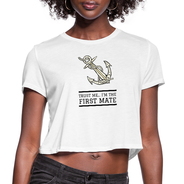 Trust Me... I'm The First Mate Cropped T-Shirt - white