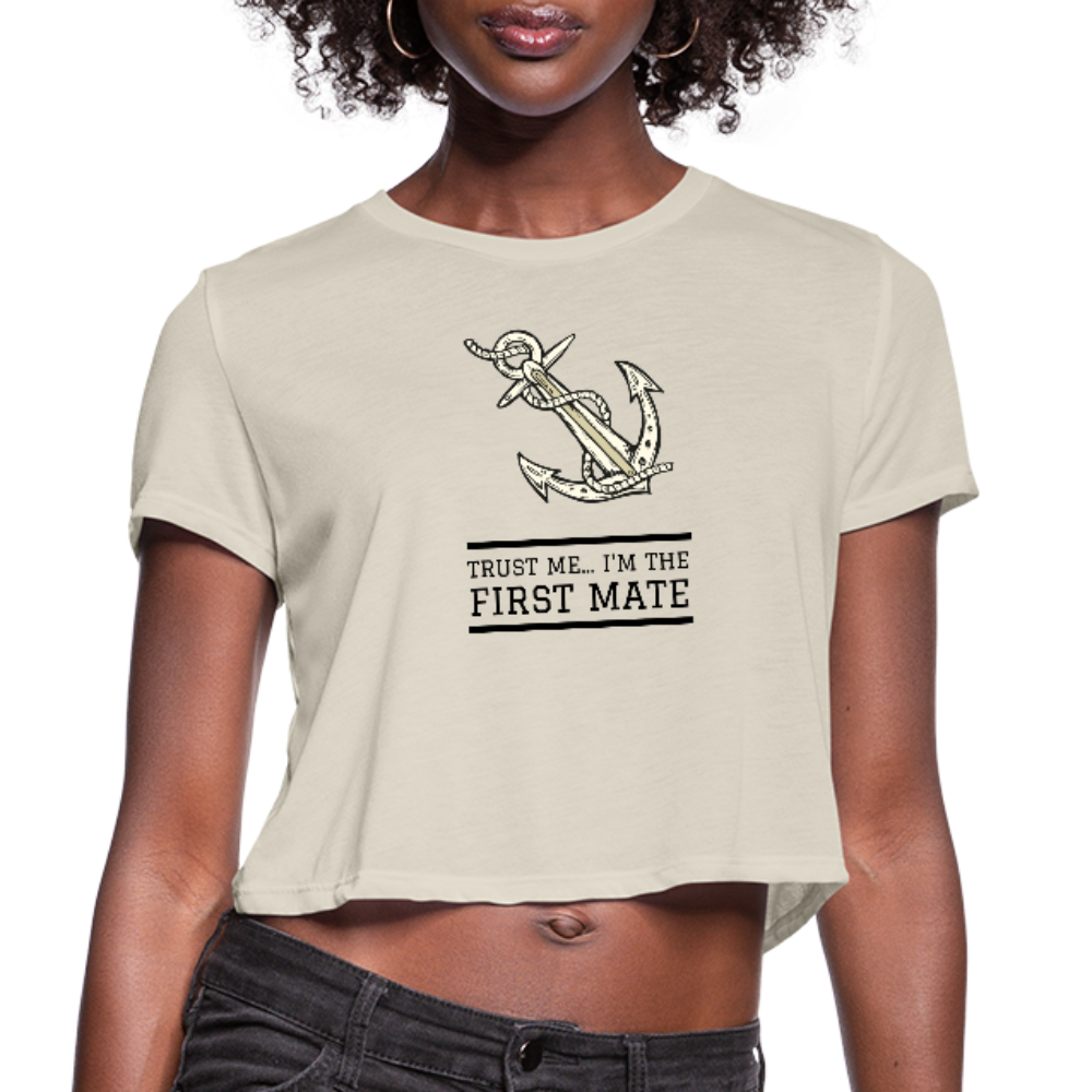 Trust Me... I'm The First Mate Cropped T-Shirt - dust