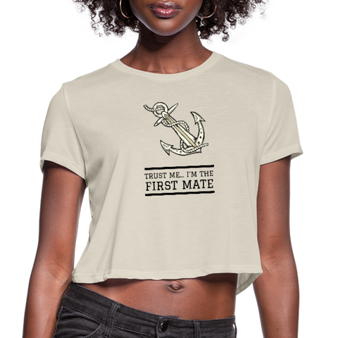 Trust Me... I'm The First Mate Cropped T-Shirt - dust