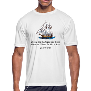 When You Go Through Deep Waters Moisture Wicking T-Shirt - white