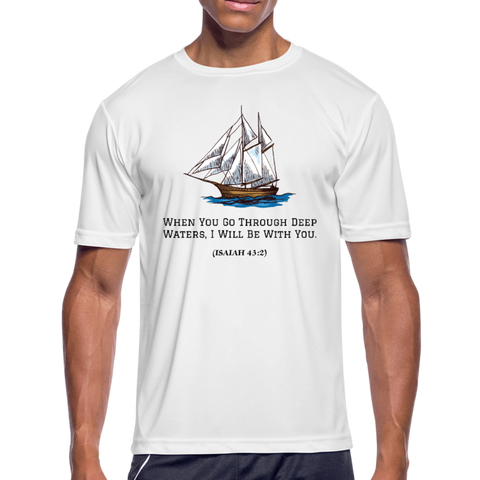 When You Go Through Deep Waters Moisture Wicking T-Shirt - white