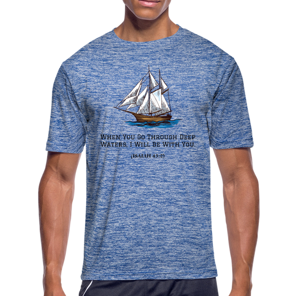 When You Go Through Deep Waters Moisture Wicking T-Shirt - heather blue